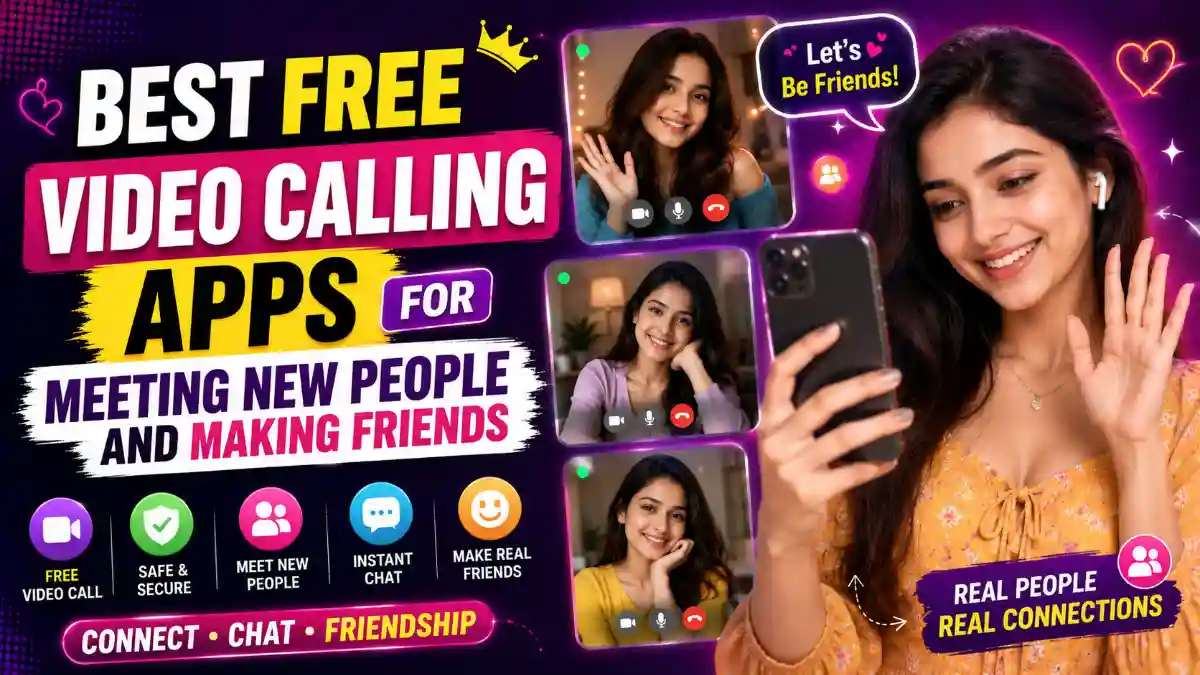 Best Free Video Calling Apps for Meeting New People and Making Friends